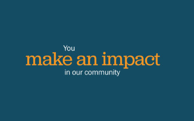 You Make an Impact in Our Community